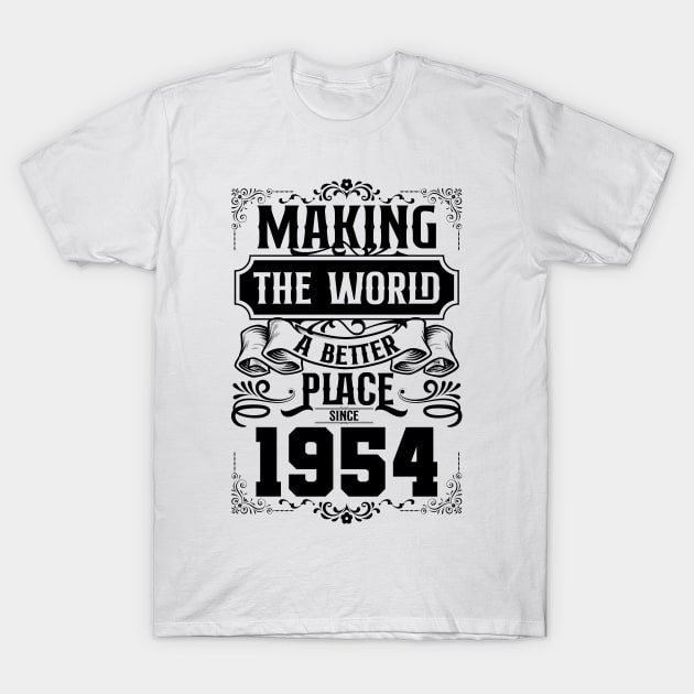 Birthday Making the world better place since 1954 T-Shirt by IngeniousMerch